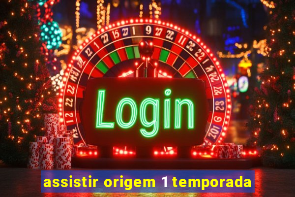 assistir origem 1 temporada